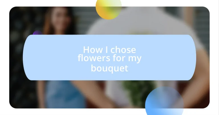 How I chose flowers for my bouquet