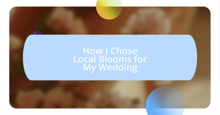 How I Chose Local Blooms for My Wedding