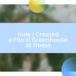 How I Created a Floral Greenhouse at Home