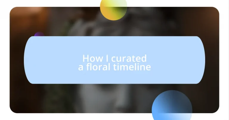 How I curated a floral timeline