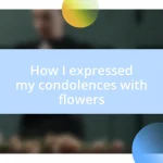 How I expressed my condolences with flowers