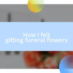 How I felt gifting funeral flowers