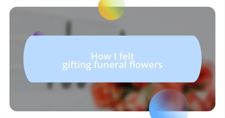 How I felt gifting funeral flowers