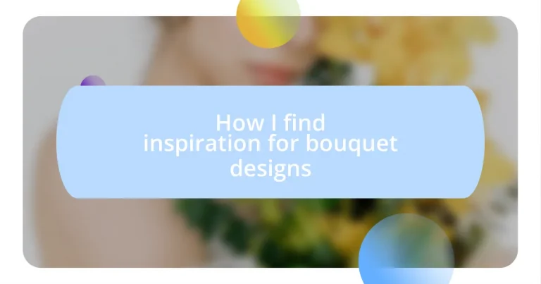 How I find inspiration for bouquet designs