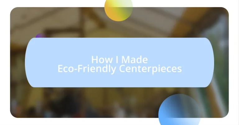 How I Made Eco-Friendly Centerpieces