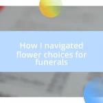 How I navigated flower choices for funerals