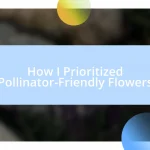 How I Prioritized Pollinator-Friendly Flowers