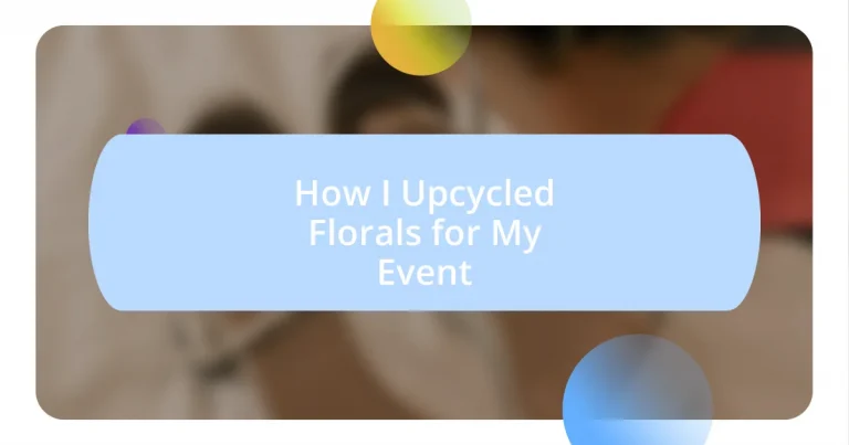 How I Upcycled Florals for My Event