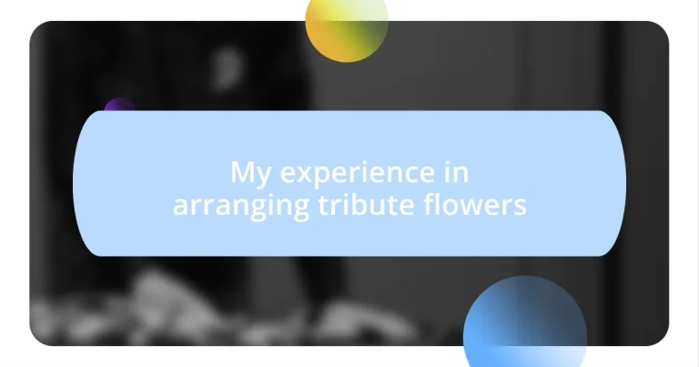 My experience in arranging tribute flowers