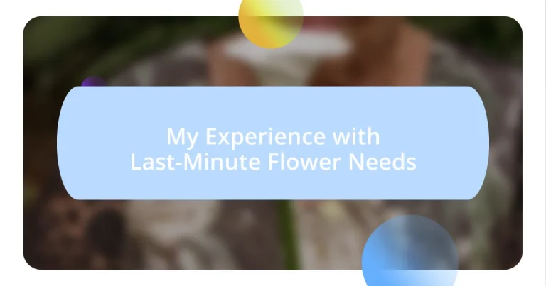 My Experience with Last-Minute Flower Needs