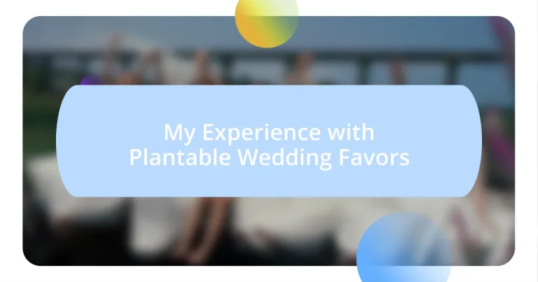 My Experience with Plantable Wedding Favors