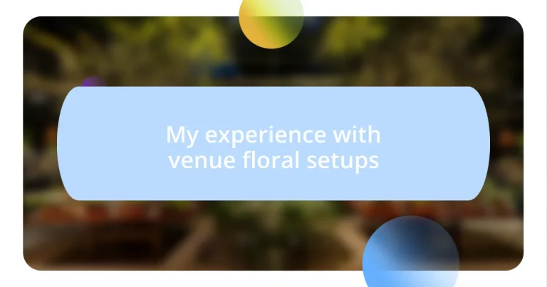 My experience with venue floral setups