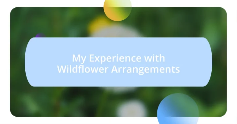 My Experience with Wildflower Arrangements