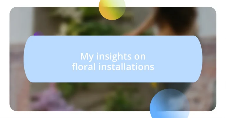 My insights on floral installations