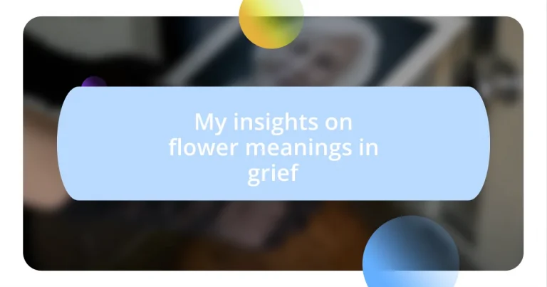 My insights on flower meanings in grief