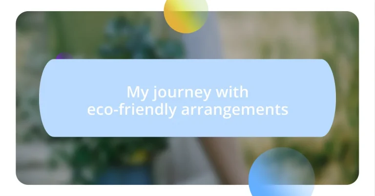 My journey with eco-friendly arrangements