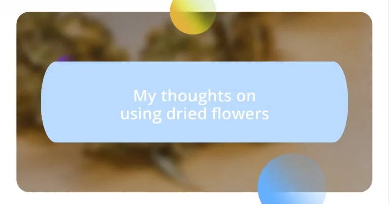 My thoughts on using dried flowers