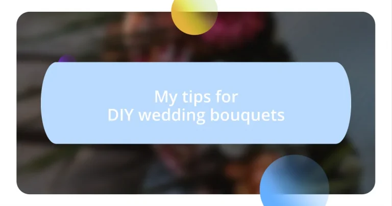 My tips for DIY wedding bouquets