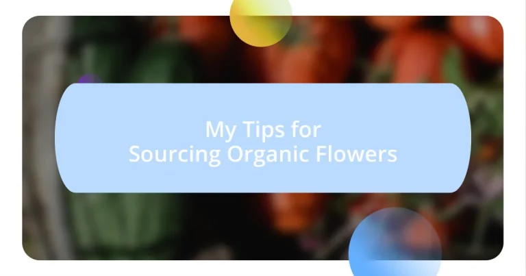 My Tips for Sourcing Organic Flowers