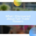 What I Discovered about Fair Trade Flowers