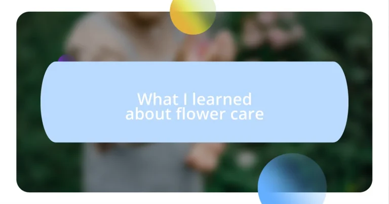 What I learned about flower care