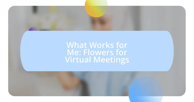 What Works for Me: Flowers for Virtual Meetings