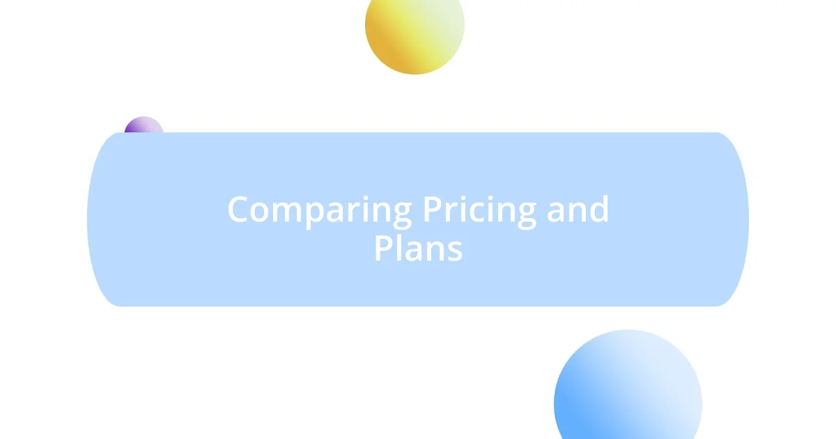 Comparing Pricing and Plans