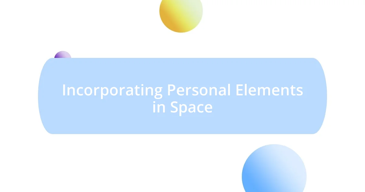 Incorporating Personal Elements in Space