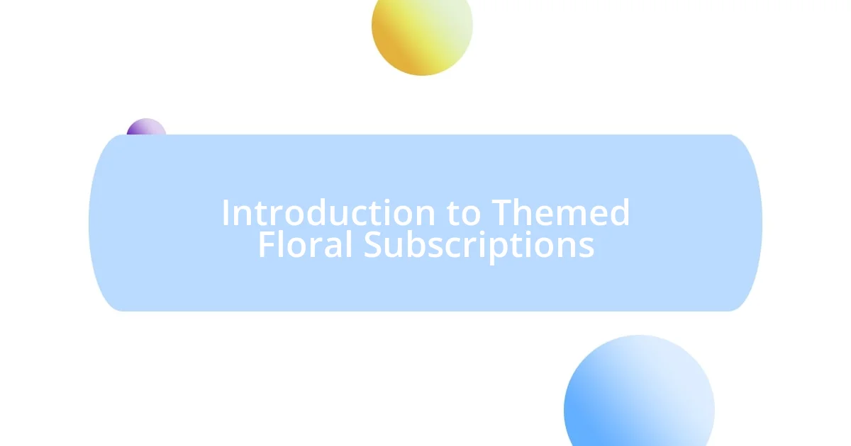 Introduction to Themed Floral Subscriptions