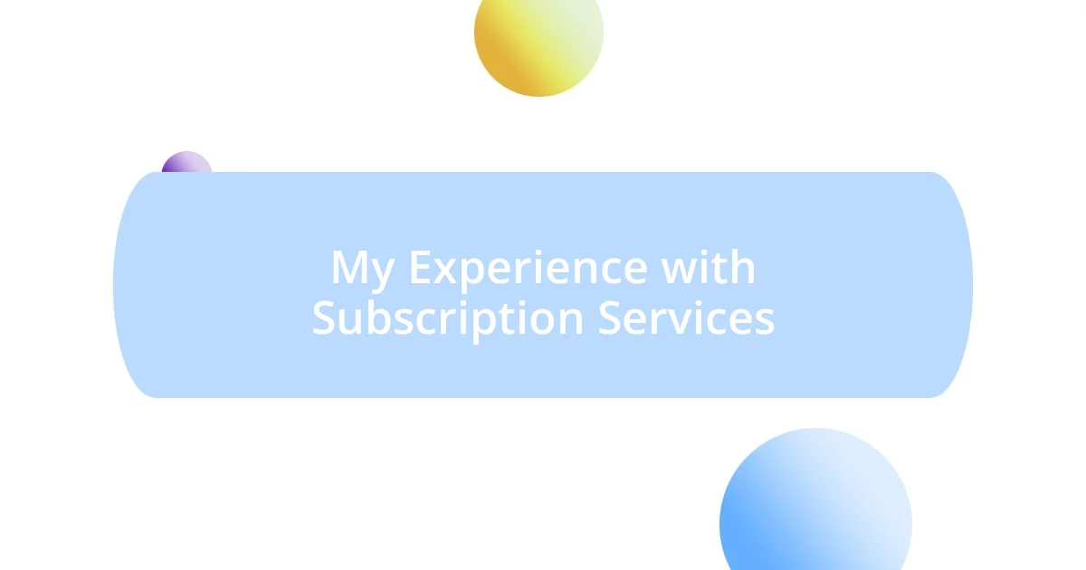 My Experience with Subscription Services